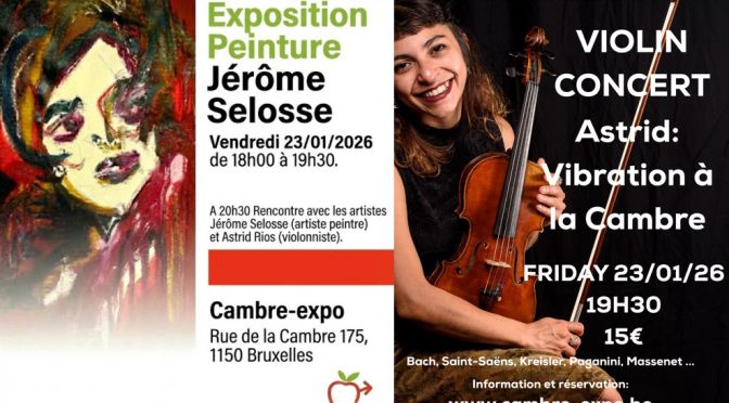 Double affiche pour une soirée culturelle à Cambre-expo, Bruxelles, le vendredi 23/01/2026. À gauche, l'annonce de l'exposition de peinture de Jérôme Selosse (18h00-19h30) avec une peinture expressionniste. À droite, l'annonce du concert de violon d'Astrid Rios (19h30, 15€) avec une photo de la musicienne.