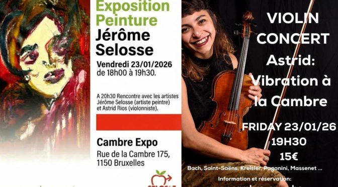 Double affiche pour une soirée culturelle à Cambre-expo, Bruxelles, le vendredi 23/01/2026. À gauche, l'annonce de l'exposition de peinture de Jérôme Selosse (18h00-19h30) avec une peinture expressionniste. À droite, l'annonce du concert de violon d'Astrid Rios (19h30, 15€) avec une photo de la musicienne.